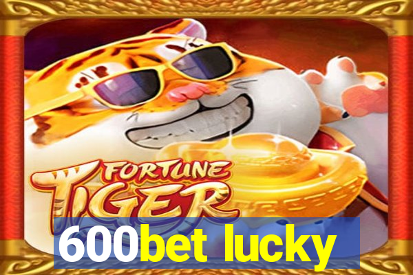 600bet lucky